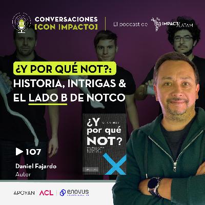 107 | ¿Y Por qué NOT?: Historia, intrigas & el lado B de NotCo con Daniel Fajardo | Autor
