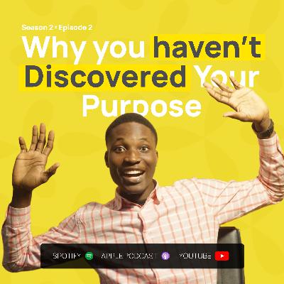 why you have not discovered your purpose - SE2E02 why you have not discovered your purpose - SE2E02