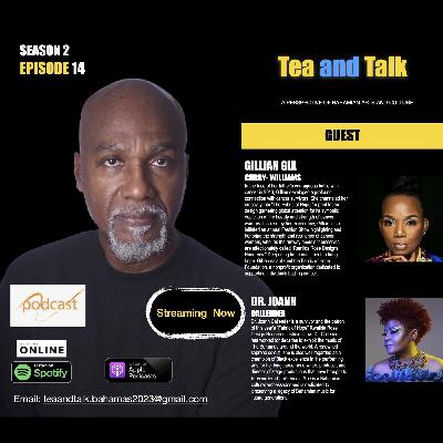 TEA AND TALK - WITH GILLIAN GIA CURRY-WILLIAMS & DR. JOANN CALLENDER - S-2 EP14
