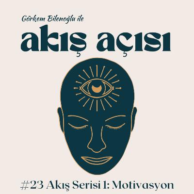 #23 Akış 1: Motivasyon