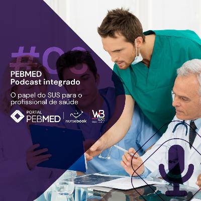 Podcast Integrado: O papel do SUS para o profissional de saúde