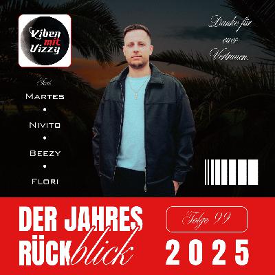 #99 Jahresrückblick 2025 feat. Martes, Nivito, Beezy & FloriTLOU