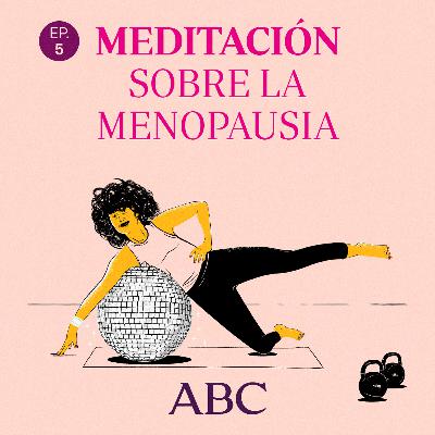 [Extra] Meditación: Menopausia, etapa de transformación y sabiduría
