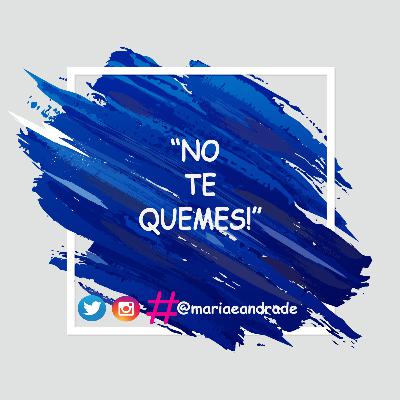 No te quemes!