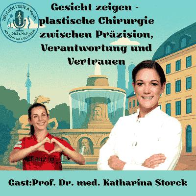 Gesicht zeigen – plastische Chirurgie zwischen Präzision, Verantwortung und Vertrauen mit Prof. Dr.med. Katharina Storck