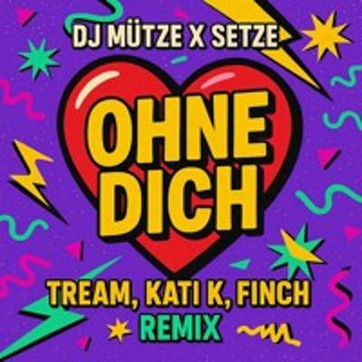 TREAM x KATI K. x FiNCH - Ohne Dich (DJ Mütze x Setze Remix )