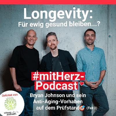 #mitHerz-Podcast: Gesund alt werden! Was bringen die Longevity-Maßnahmen von US-Tech-Milliardär Bryan Johnson? (Teil 2) #mitHerz-Podcast: Gesund alt werden! Was bringen die Longevity-Maßnahmen von US-Tech-Milliardär Bryan Johnson? (Teil 2)