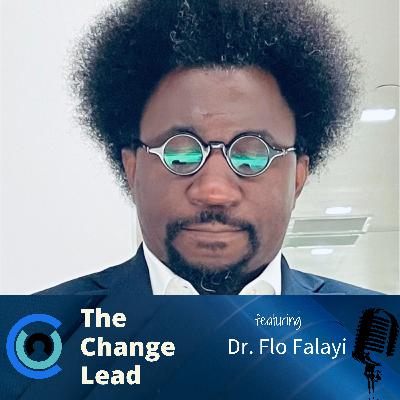 Effective Leadership in a Changing World with Dr. Flo Falayi | The Change Lead Podcast