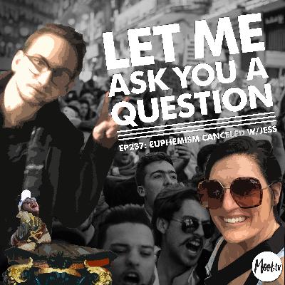 Ep237: Euphemism Cancelled w/ Jess – LMAYAQ