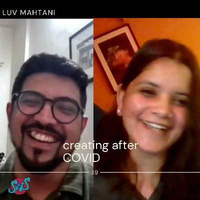 CREATING AFTER COVID with LUV MAHTANI | take 39