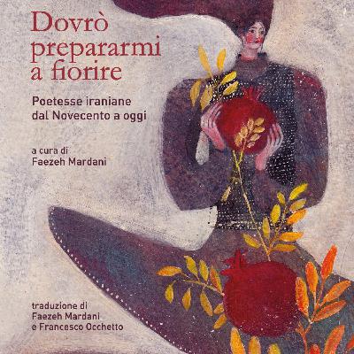 Faezeh Mardani "Dovrò prepararmi a fiorire"