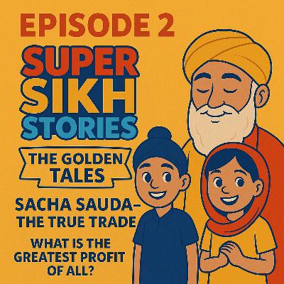 Guru Nanak Dev Ji and Sacha Sauda Guru Nanak Dev Ji and Sacha Sauda