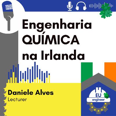 #103 Engenharia QUÍMICA - Daniele Alves - Lecturer na Irlanda