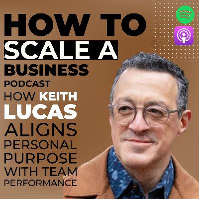 How Keith Lucas Aligns Personal Purpose with Team Performance