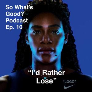 Episode 10 "I'd Rather Lose" Episode 10 "I'd Rather Lose"