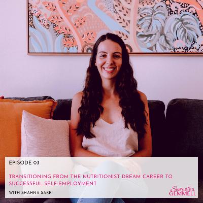 Transitioning From The Nutritionist Dream Career To Successful Self-Employment With Shahna Sarpi