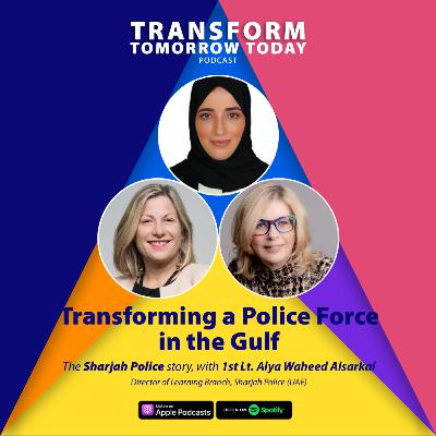 Transforming a Police Force in the Gulf - Sharjah Police, with 1st Lt. Alya Waheed Alsarkal
