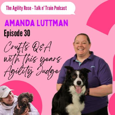 Episode 30 - Crufts Q&A with Amanda Luttman