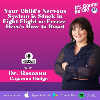 341: Is Your Child's Nervous System is Stuck in Fight-Flight-or-Freeze?