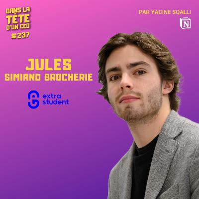 #237 Jules Simiand Brocherie (Extrastudent) - Arrêter ses études pour entreprendre?