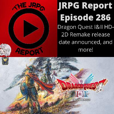JRPG Report Episode 286 - Dragon Quest I&II HD-2D Remake Release Date Announced!