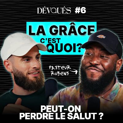 La Grâce, La Conversion, Le Salut, c'est quoi exactement ? Sola Gratia (avec Rubens Thelisma) - Dévoués #6