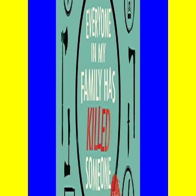 [[F.r.e.e D.o.w.n.l.o.a.d R.e.a.d]] Everyone In My Family Has Killed Someone (Ernest Cunningham #1) PDF