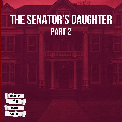 UNSOLVED: The Senator's Daughter 2