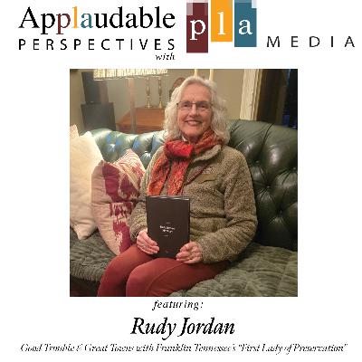 Applaudable Perspectives: Good Trouble & Great Towns with Franklin Tennessee’s “First Lady of Preservation” Rudy Jordan Applaudable Perspectives: Good Trouble & Great Towns with Franklin Tennessee’s “First Lady of Preservation” Rudy Jordan