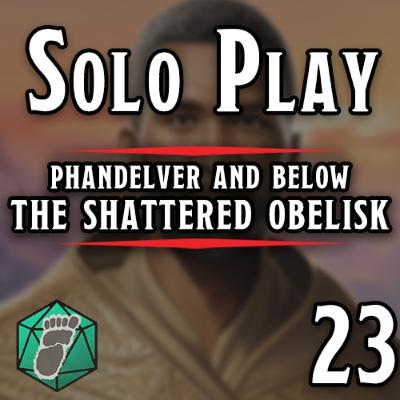 Return to Phandalin - A Narrated Tale of Phandelver and Below: The Shattered Obelisk - Episode 23 #soloDND