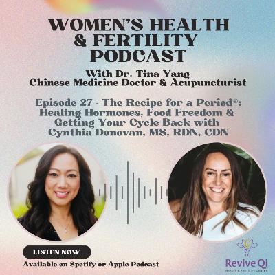The Recipe for a Period®: Healing Hormones, Food Freedom & Getting Your Cycle Back with Cynthia Donovan
