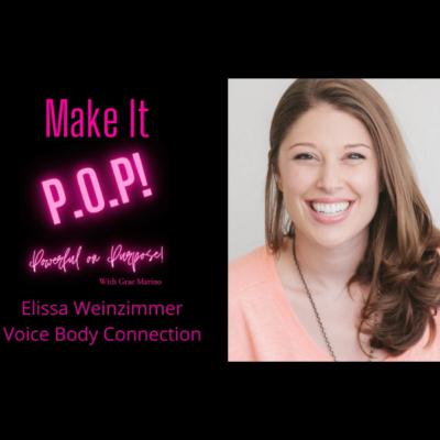 Make It P.O.P! EP 12 Elissa Weinzimmer Voice Body Connection
