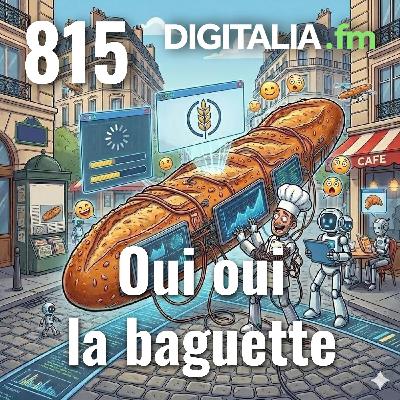 Digitalia #815 - Oui oui la baguette