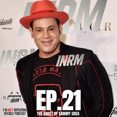 Ep. 21 The Ghost of Sammy Sosa Ep. 21 The Ghost of Sammy Sosa