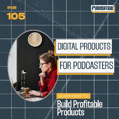 Maximize Your Podcast's Revenue: The Digital Product Blueprint