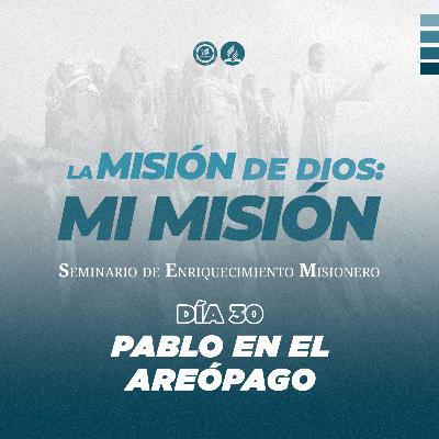 Día 30- PABLO EN EL AREÓPAGO | SEM2023