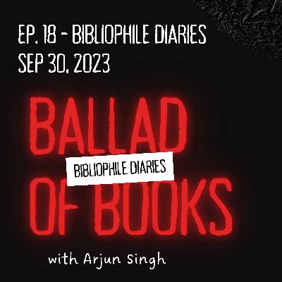 Ep. 18 - Bibliophile Diaries - Sep 30, 2023
