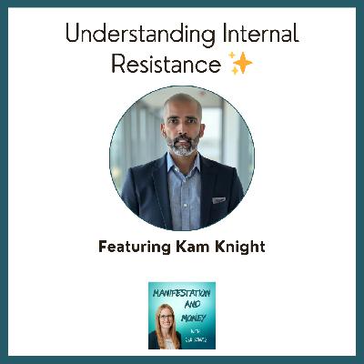 Do You Want Something, But Freeze When Action Is Required? Understanding Internal Resistance with Kam Knight
