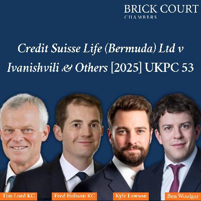 Brick Court Chambers Podcast: Privy Council Judgment in Credit Suisse Life Ltd v Ivanishvili [2025] UKPC 53