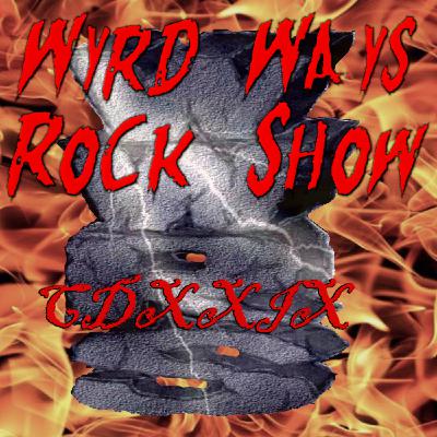 Episode 429: Wyrd Ways Rock Show CDXXIX