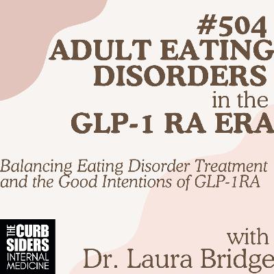 #504: Adult Eating Disorders in the GLP-1 Era #504: Adult Eating Disorders in the GLP-1 Era