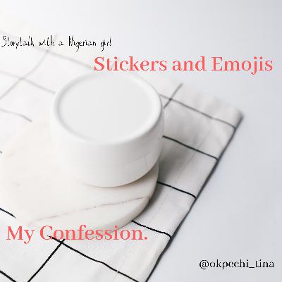 Stickers and Emojis - My Confession