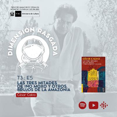 T3:E5| Literatura Peruana | Las tres mitades de Ino Moxo y otros brujos de la Amazonía | César Calvo T3:E5| Literatura Peruana | Las tres mitades de Ino Moxo y otros brujos de la Amazonía | César Calvo