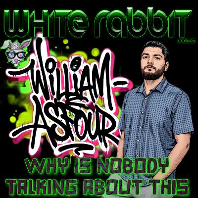 Why Is No One Talking About This? w/ William Asfour