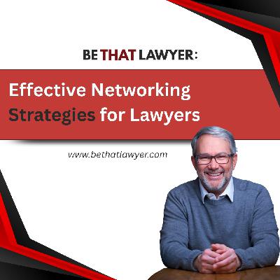 Effective Networking Strategies for Lawyers