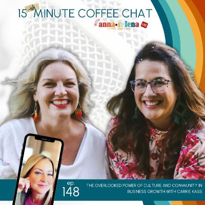 148: The Overlooked Power of Culture and Community in Business Growth with Carrie Kass