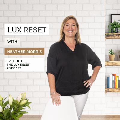 Episode 1: The LUX Reset Podcast
