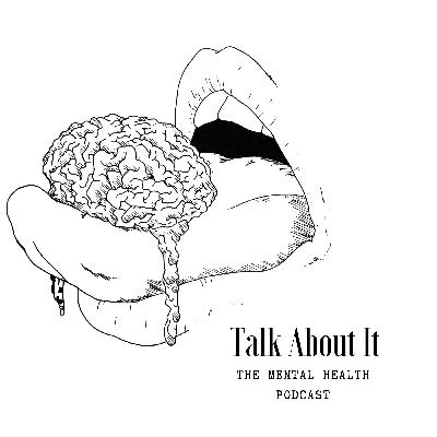 Episode 28: Tired of Talking About Mental Health: The Finale