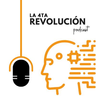 Episodio 1: ¿Qué es la 4ta Revolución?