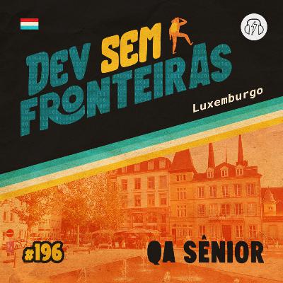 QA Sênior em Luxemburgo - Dev Sem Fronteiras #196